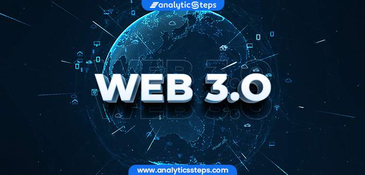 What is Web 3.0? Properties and Advantages title banner